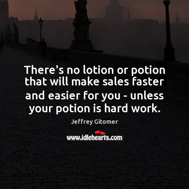 There’s no lotion or potion that will make sales faster and easier Image