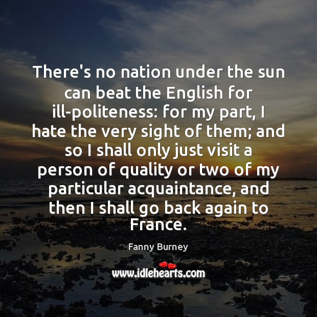 There’s no nation under the sun can beat the English for ill-politeness: Fanny Burney Picture Quote