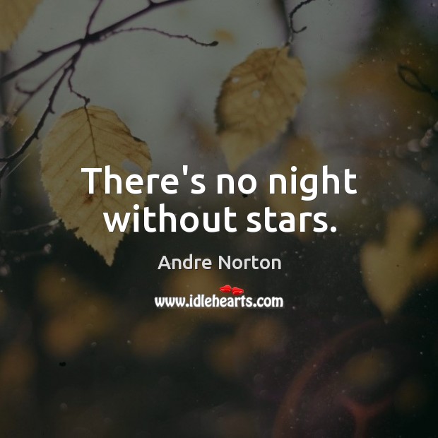 There’s no night without stars. Image