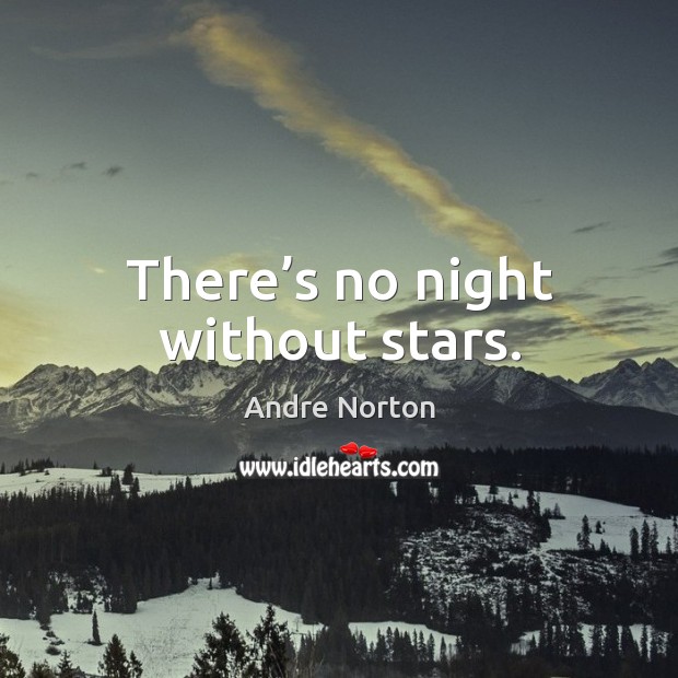 There’s no night without stars. Image