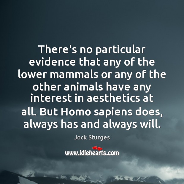 There’s no particular evidence that any of the lower mammals or any Image