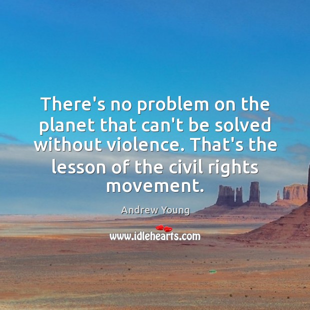 There’s no problem on the planet that can’t be solved without violence. Andrew Young Picture Quote