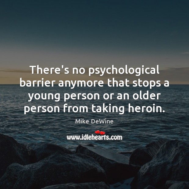There’s no psychological barrier anymore that stops a young person or an Image