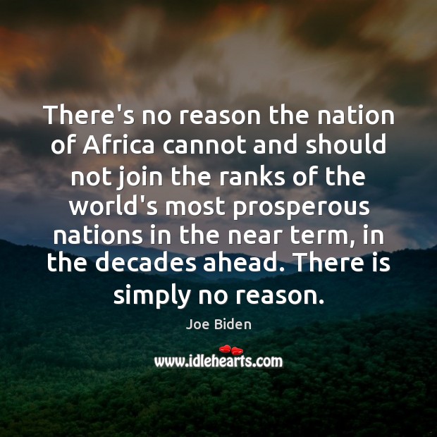 There’s no reason the nation of Africa cannot and should not join Joe Biden Picture Quote