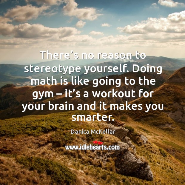 There’s no reason to stereotype yourself. Danica McKellar Picture Quote