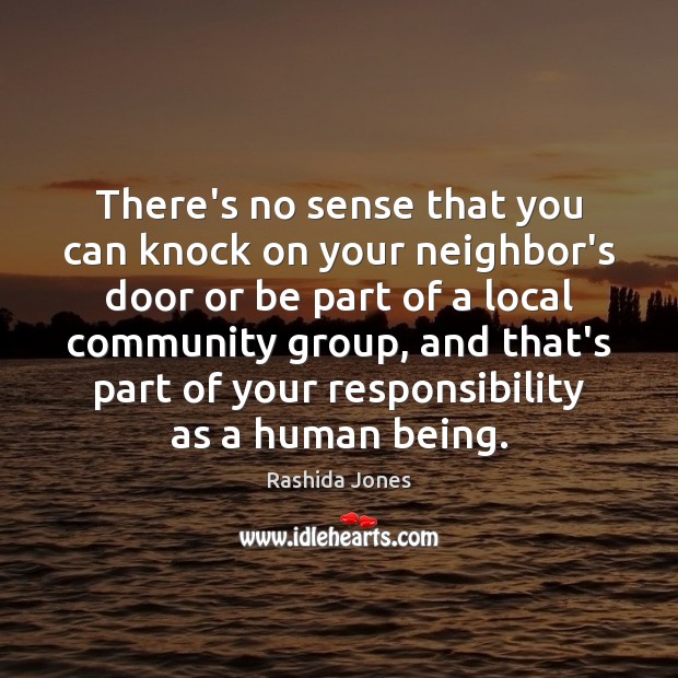 There’s no sense that you can knock on your neighbor’s door or Image