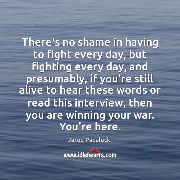 There’s no shame in having to fight every day, but fighting every Image
