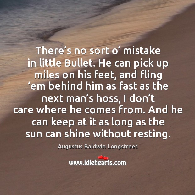 There’s no sort o’ mistake in little bullet. He can pick up miles on his feet, and fling Image