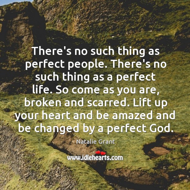 There’s no such thing as perfect people. There’s no such thing as Natalie Grant Picture Quote