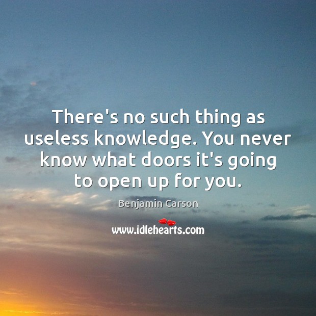 There’s no such thing as useless knowledge. You never know what doors Image