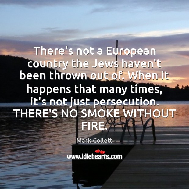 There’s not a European country the Jews haven’t been thrown out of. Image