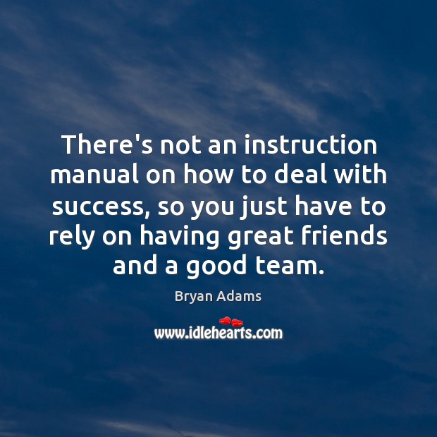 There’s not an instruction manual on how to deal with success, so Bryan Adams Picture Quote