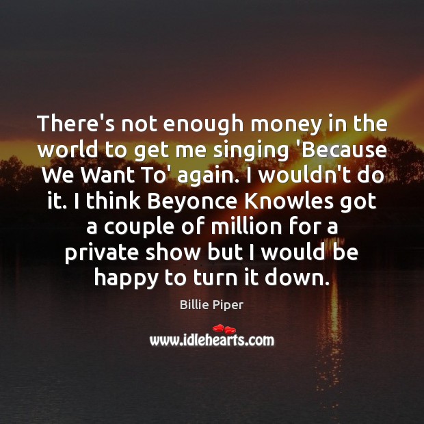 There’s not enough money in the world to get me singing ‘Because Image