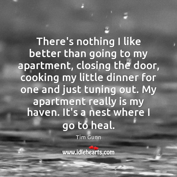 There’s nothing I like better than going to my apartment, closing the Heal Quotes Image