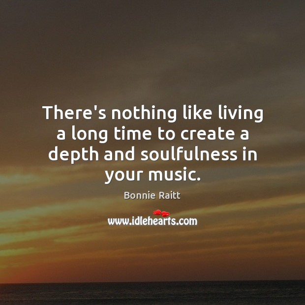 There’s nothing like living a long time to create a depth and soulfulness in your music. Image