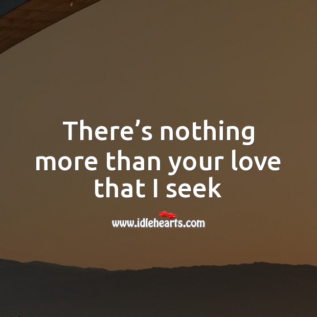 There’s nothing more than your love that I seek Valentine’s Day Messages Image