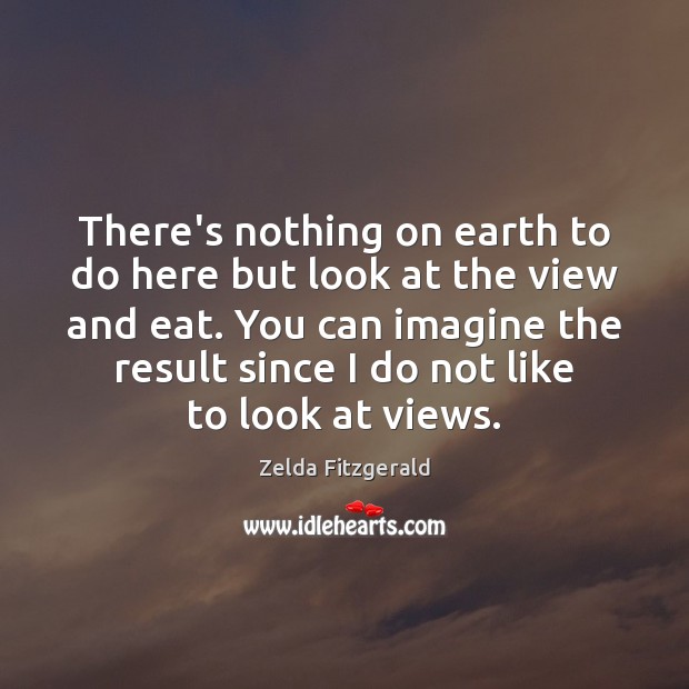 There’s nothing on earth to do here but look at the view Image