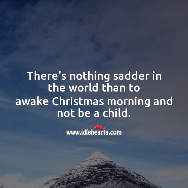 There’s nothing sadder in the world Christmas Quotes Image