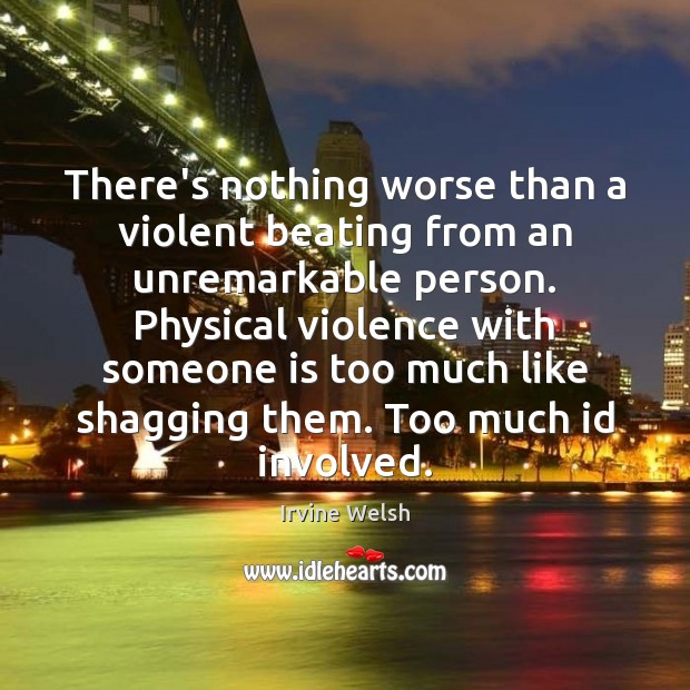 There’s nothing worse than a violent beating from an unremarkable person. Physical Image