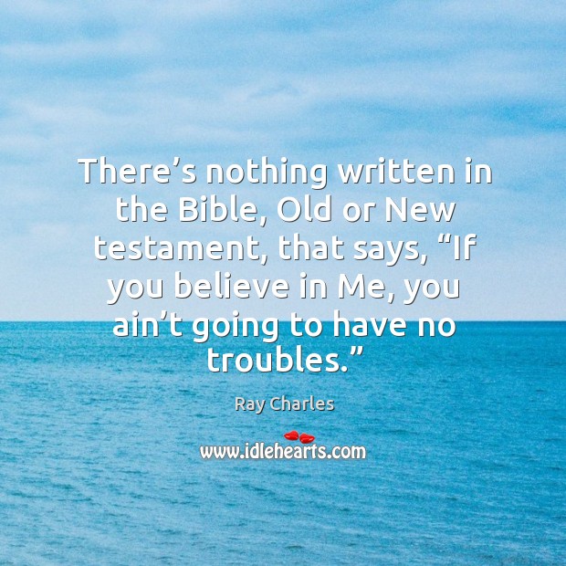 There’s nothing written in the bible, old or new testament Ray Charles Picture Quote