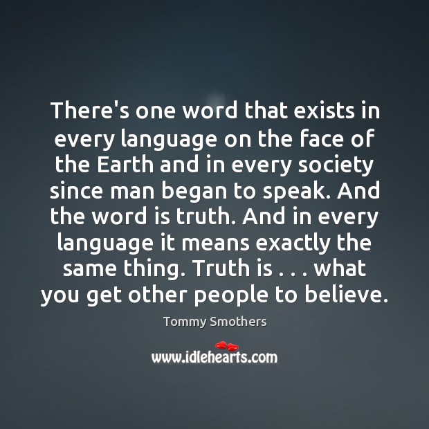 There’s one word that exists in every language on the face of Truth Quotes Image