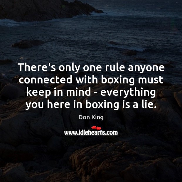 There’s only one rule anyone connected with boxing must keep in mind Lie Quotes Image