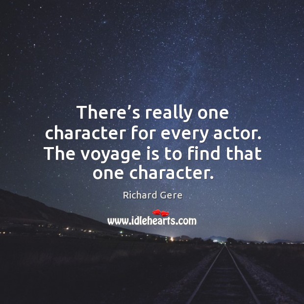 There’s really one character for every actor. The voyage is to find that one character. Image