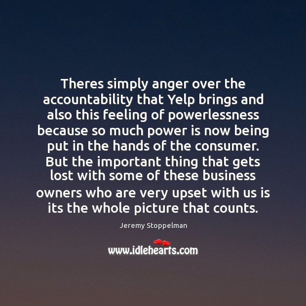 Theres simply anger over the accountability that Yelp brings and also this Power Quotes Image