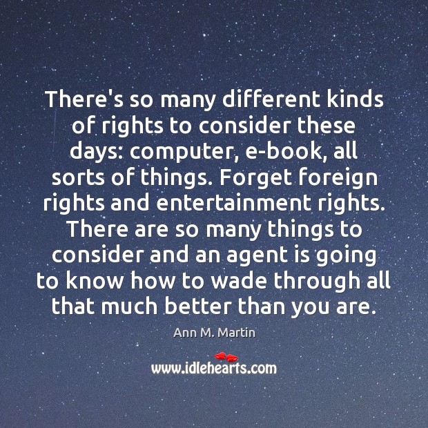 There’s so many different kinds of rights to consider these days: computer, Ann M. Martin Picture Quote