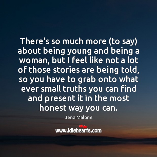 There’s so much more (to say) about being young and being a 