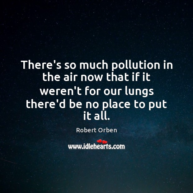 There’s so much pollution in the air now that if it weren’t Robert Orben Picture Quote