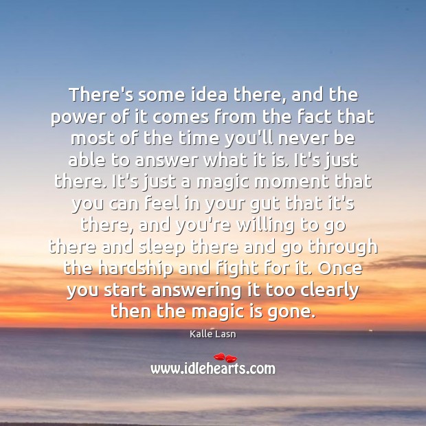 There’s some idea there, and the power of it comes from the Kalle Lasn Picture Quote