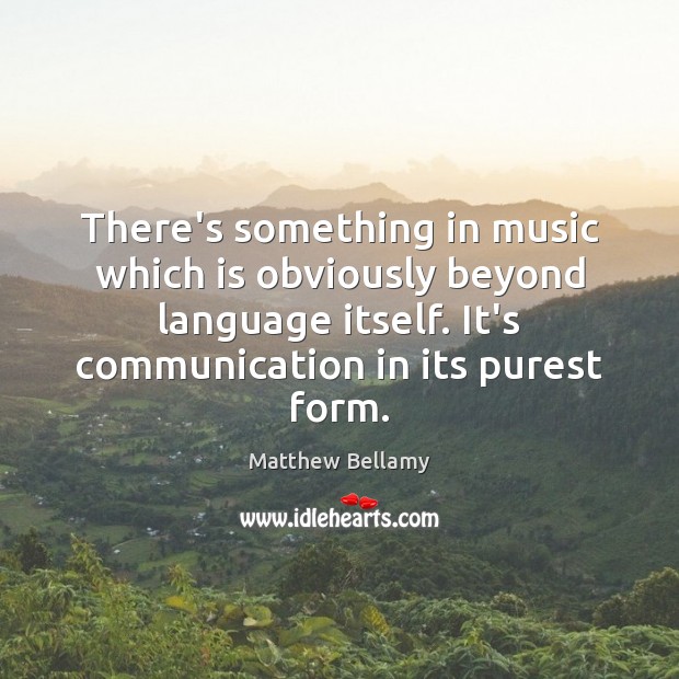 There’s something in music which is obviously beyond language itself. It’s communication Image