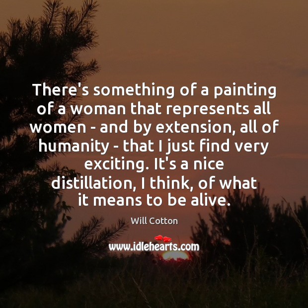 There’s something of a painting of a woman that represents all women Will Cotton Picture Quote