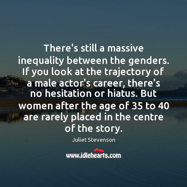 There’s still a massive inequality between the genders. If you look at Image