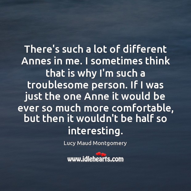 There’s such a lot of different Annes in me. I sometimes think Image