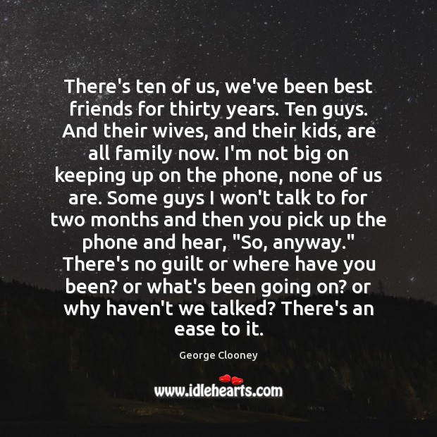 There’s ten of us, we’ve been best friends for thirty years. Ten Guilt Quotes Image