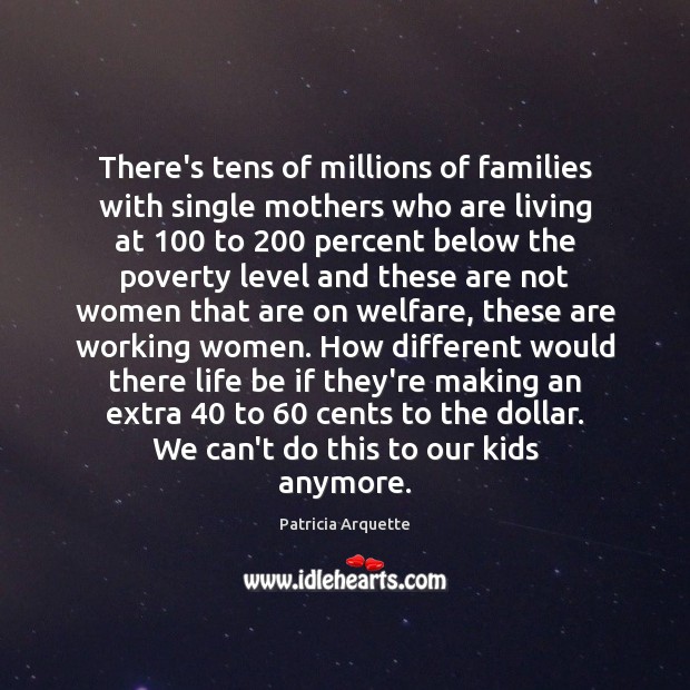 There’s tens of millions of families with single mothers who are living Image