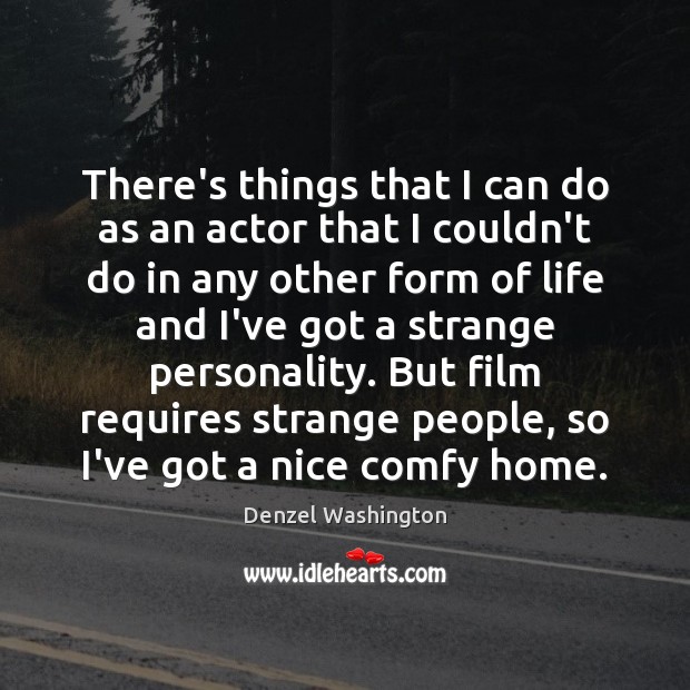 There’s things that I can do as an actor that I couldn’t Denzel Washington Picture Quote