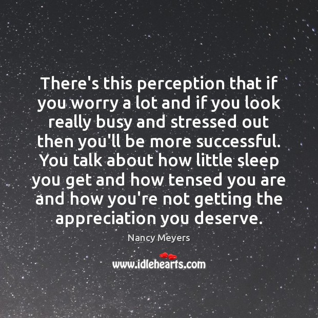 There’s this perception that if you worry a lot and if you Image