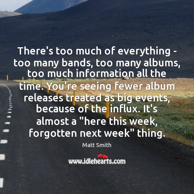 There’s too much of everything – too many bands, too many albums, Image
