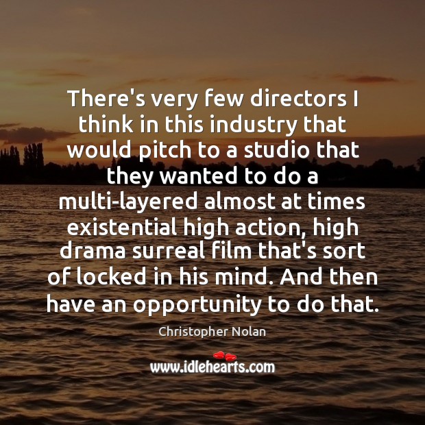 There’s very few directors I think in this industry that would pitch Christopher Nolan Picture Quote
