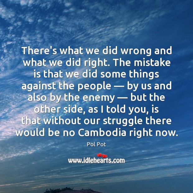There’s what we did wrong and what we did right. The mistake Mistake Quotes Image