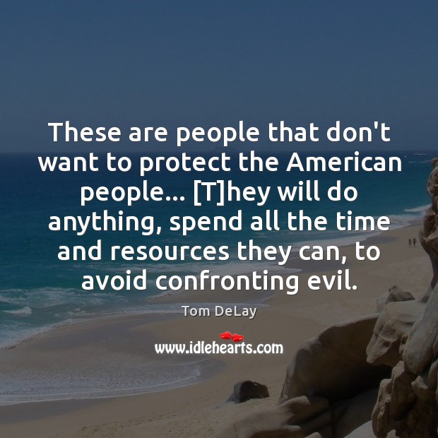 These are people that don’t want to protect the American people… [T] Image