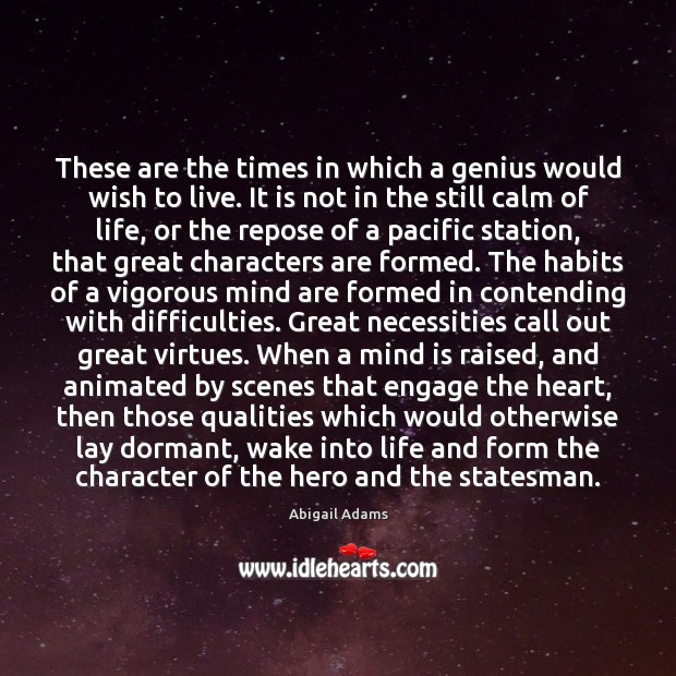 These are the times in which a genius would wish to live. Image