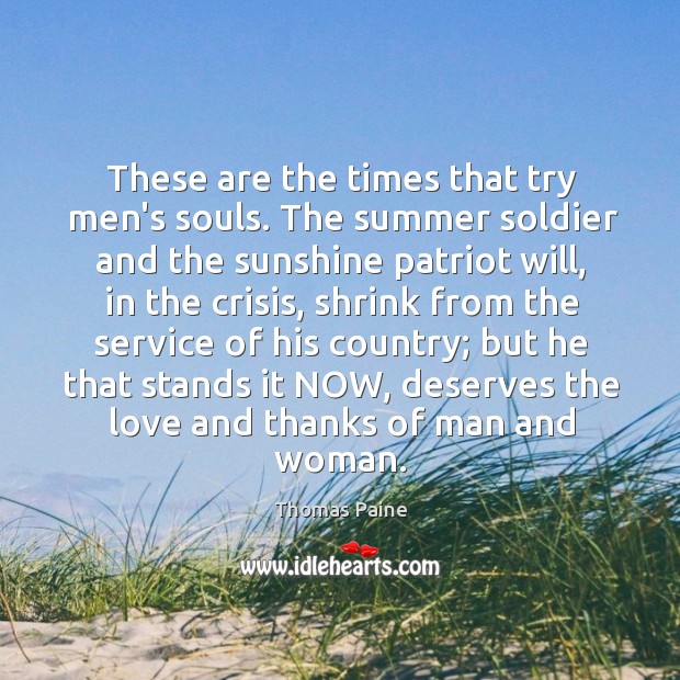 These are the times that try men’s souls. The summer soldier and Thomas Paine Picture Quote