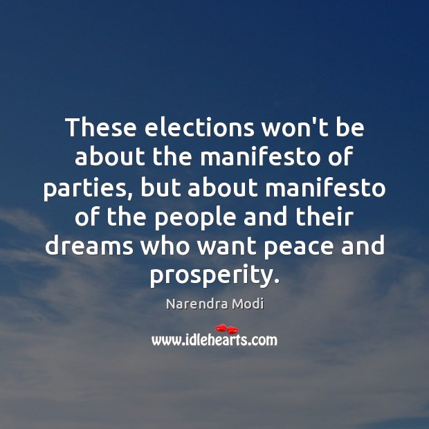 These elections won’t be about the manifesto of parties, but about manifesto Narendra Modi Picture Quote