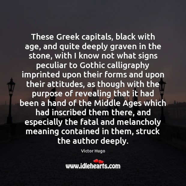 These Greek capitals, black with age, and quite deeply graven in the Victor Hugo Picture Quote