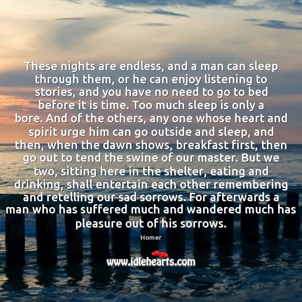 These nights are endless, and a man can sleep through them, or Sleep Quotes Image