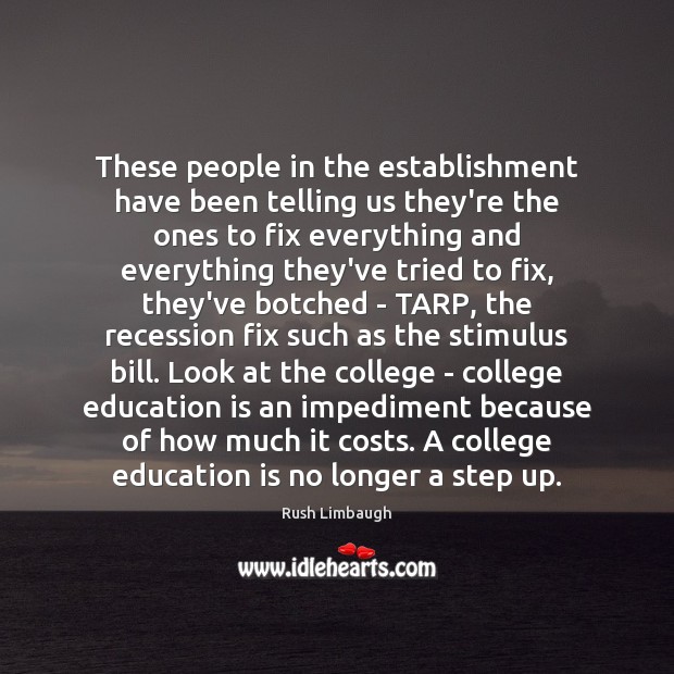 These people in the establishment have been telling us they’re the ones Education Quotes Image